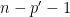 $n-p'-1$